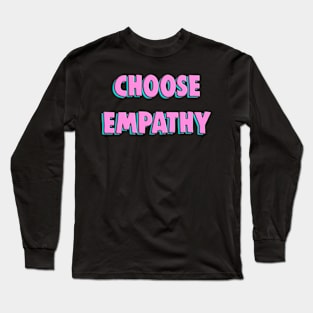 Choose Empathy Long Sleeve T-Shirt